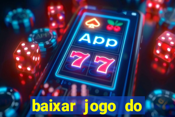 baixar jogo do tigrinho plataforma nova